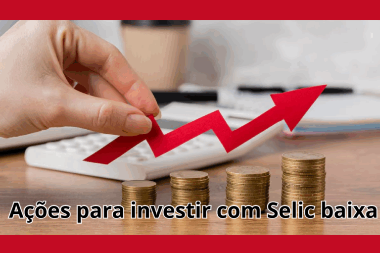 ações para investir com Selic baixa